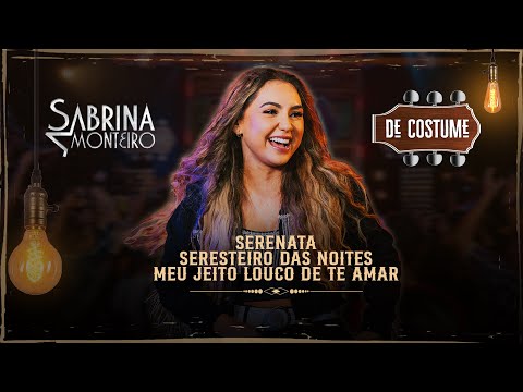Sabrina Monteiro De Costume - Serenata / Seresteiro das noites / Meu jeito louco de te amar