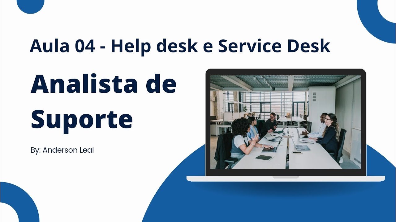 Curso de Analista de Suporte: Aula 4 - Help Desk e Service Desk, Qual a diferença?