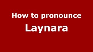 How to pronounce Laynara