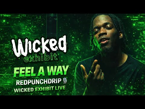 Redpunchdrip - Feel A Way | Wicked Exhibit Live Performance🎙