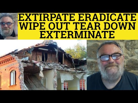 🔵 Extirpate Meaning - Eradicate Defined - Exterminate Examples - Wipe Out Explained - Tear Down