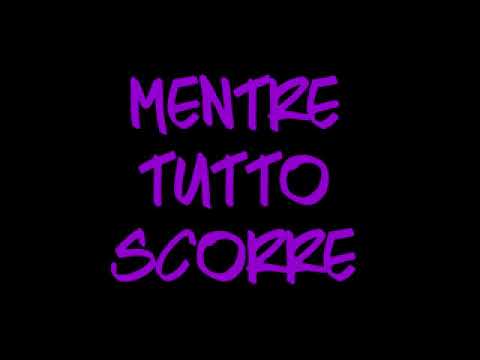 MENTRE TUTTO SCORRE-negramaro con testo