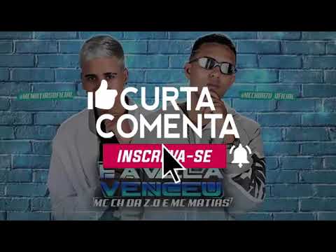 ⭕MC MATIAS MC CH DA Z.O (""FAVELA VENCEU"")