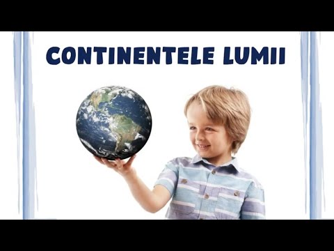 🌍CONTINENTELE LUMII - video educativ pentru școlari și învățători