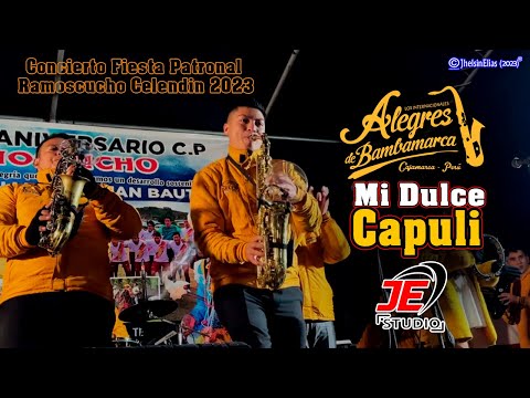 Los Alegres de Bambamarca - Mi Dulce Capuli (Concierto Ramoscucho 2023)