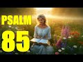Psalm 85 Reading:  Prayer that the Lord Will Restore Favor to the Land (With words - KJV)