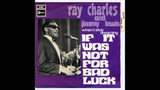 Ray Charles - If It Wasn&#39;t For Bad Luck
