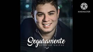 Alfredo Olivas - Seguramente (Audio)