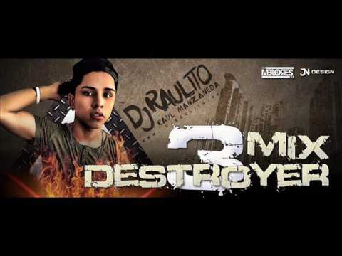 MIX DESTROYER 3 - DJ RAULITO   (ELECTRÓNICA VS REGGAETON )