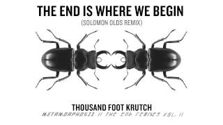 Thousand Foot Krutch: The End Is Where We Begin (Solomon Olds Remix) (Official Audio)
