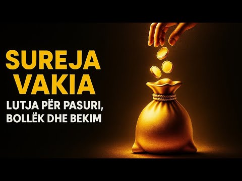 Sureja El-Vakia | Furnizim,Lutje për Bollëk dhe Pasuri Vargjet e Bollëkut