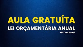 LOA - LEI ORÇAMENTÁRIA ANUAL
