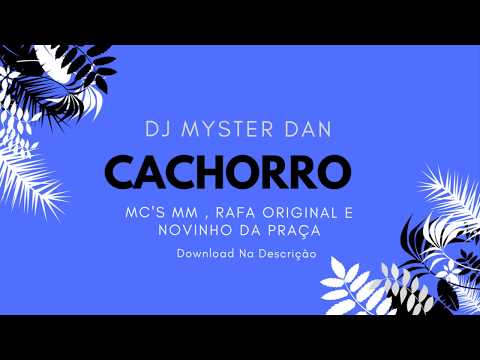 Dj Myster Dan - Cachorro Mc's MM, Rafa Original e Novinho da Praça