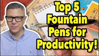 Top 5 Fountain Pens for Productivity!