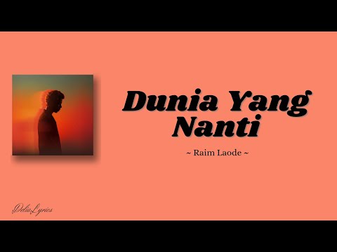Raim Laode \Dunia Yang Nanti\ (Lirik Lagu)