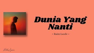 Download lagu Raim Laode 'Dunia Yang Nanti' (Lirik Lagu) mp3