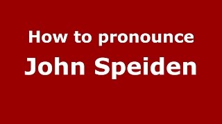 How to pronounce John Speiden