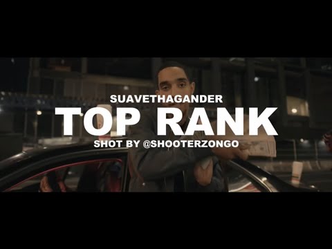 SuaveThaGaNdeR - Top Rank [Official Music Video] || SHOT BY: @shooterzongo