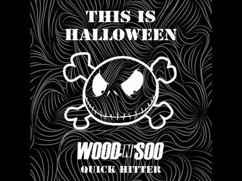 This is Halloween (Wood n Soo Quick Hitter)