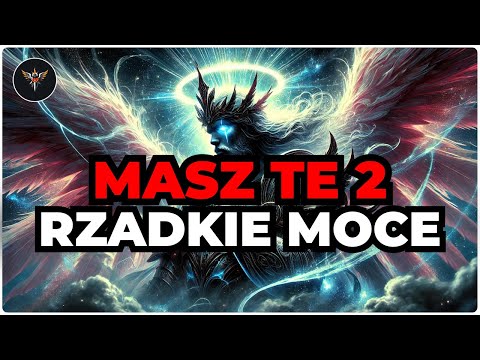 WYBRANY, DWIE RZADKIE MOCE WŁAŚNIE SIĘ AKTYWOWAŁY. ZMIENIĄ CIĘ NA ZAWSZE