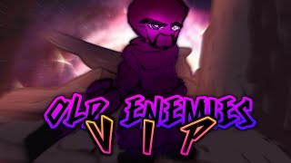 Old Enemies VIP+++++