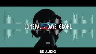 Lomepal - Dave Grohl (8D audio)
