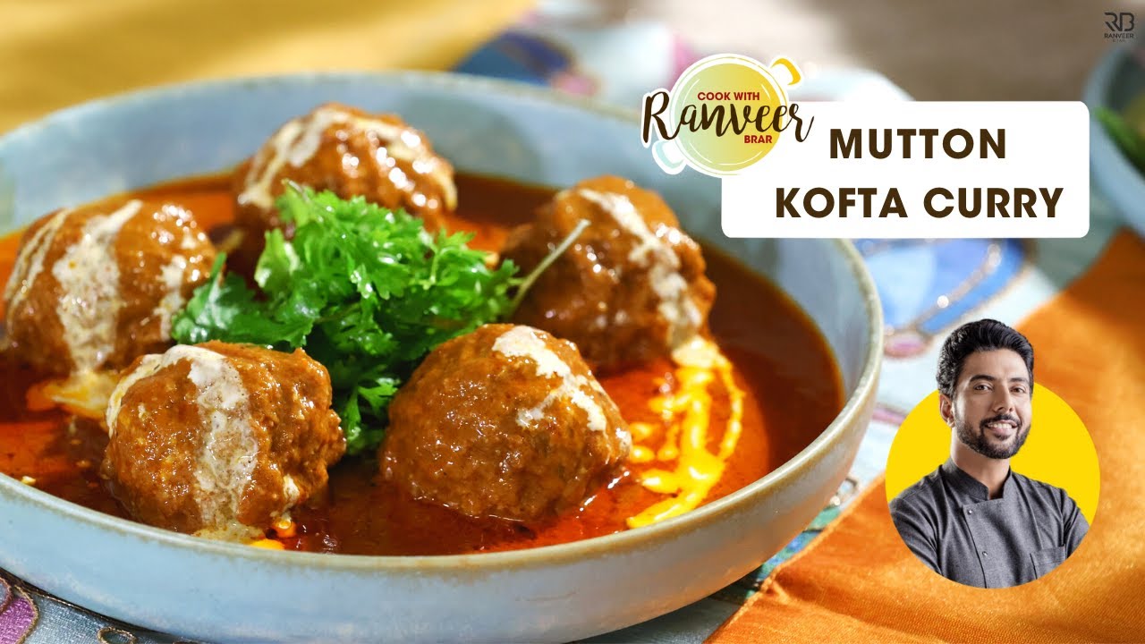 Mutton Kofta Curry | मटन कोफ्ता बनाने का आसान तरीका | Keema Kofta | Chef Ranveer Brar