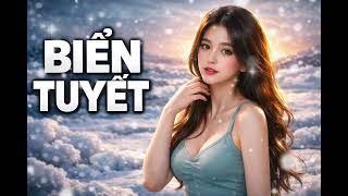 Biển Tuyết | Giai Điệu Khiến Trái Tim Rung Động 🤔💔#BienTuyet #NhacBuon #TinhKhuc #HoaiNiem