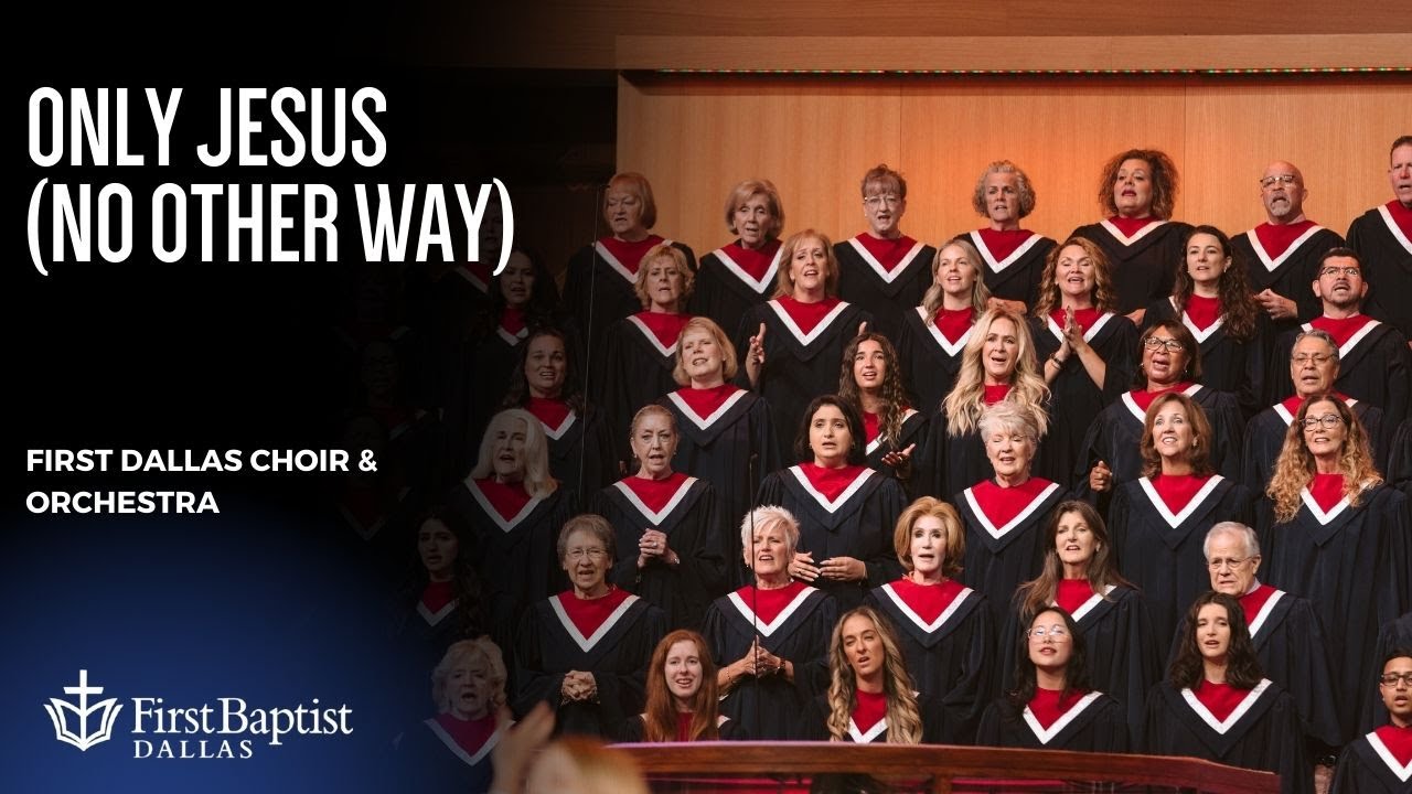 “Only Jesus (No Other Way)” | First Dallas Choir & Orchestra