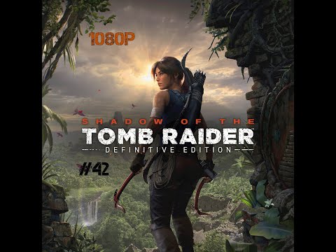 Gameplay Shadow of the Tomb Raider (100%) Odc. 42 - Echa Przeszłości Cz. 1 (bez komentarza)