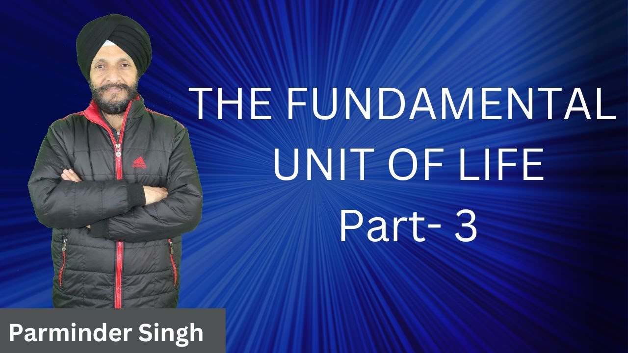 THE FUNDAMENTAL UNIT OF LIFE PART-3 Class 9