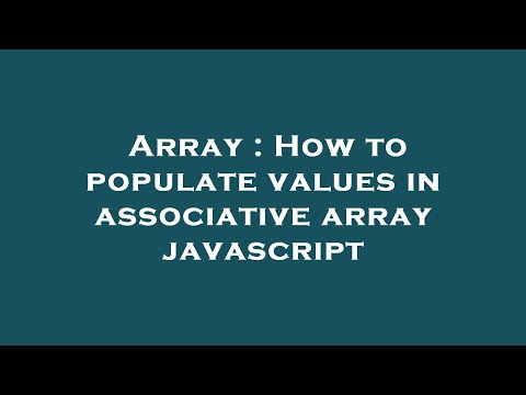 Array How To Populate Values In Associative Array Javascript