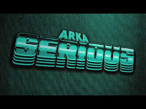 Arka - Serious (Official Audio)