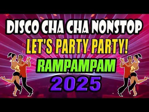 RAMPAMPAM DISCO CHA - CHA NONSTOP 2025! - LET'S PARTY PARTY! 2025