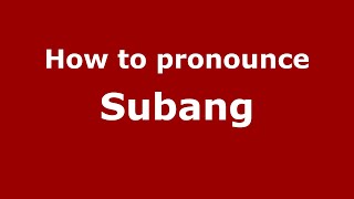 How to pronounce Subang