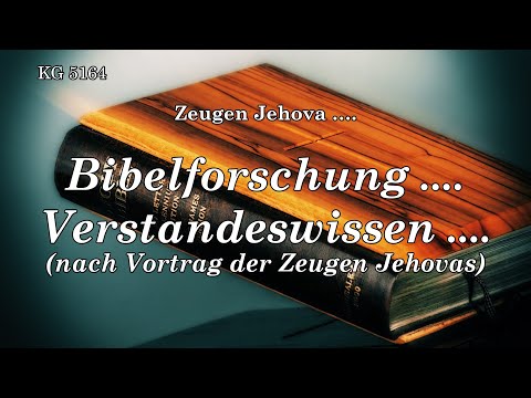 BD 5164 - BIBELFORSCHUNG .... VERSTANDESWISSEN .... (NACH VORTRAG DER ZEUGEN JEHOVAS)