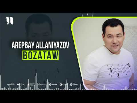 Arepbay Allaniyazov - Bozataw (music version)