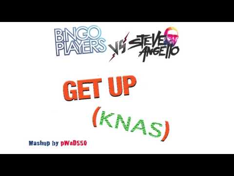 Get Up Knas (Mashup by Stronos) [Bingo Players vs. Steve Angello]