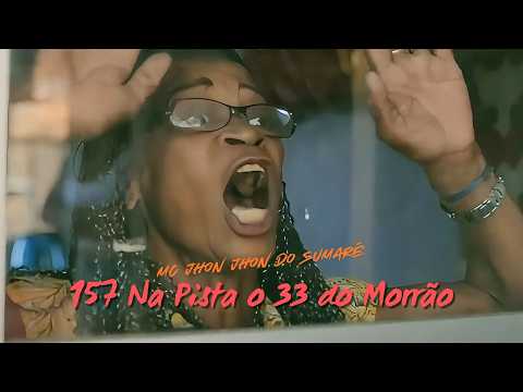 MC Jhon Jhon da Sumaré - 157 Na Pista o 33 do Morrão (Videoclipe)
