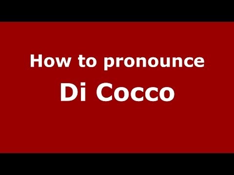 How to pronounce Di Cocco (Italian/Italy) - PronounceNames.com
