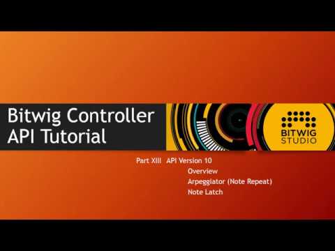 The Bitwig Controller API #13: API 10 - Overview, Arpeggiator & Note Latch