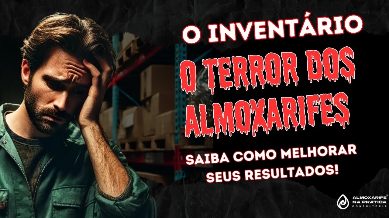 O Inventário: O Terror dos almoxarifes! Saiba como melhorar seus resultados!  #almoxarifado