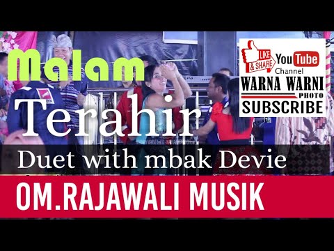 OM.Rajawali musik_Duet feat Devie_Malam Terakhir || WARNAWARNIPHOTO || wd' AL Basit & Nafila