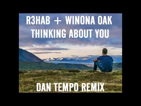 R3HAB + WINONA OAK   THINKING ABOUT YOU   DAN TEMPO REMIX