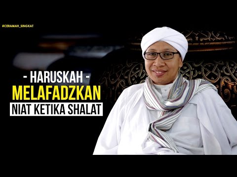 Haruskah mengucapkan lafadz niat ketika shalat - Buya Yahya