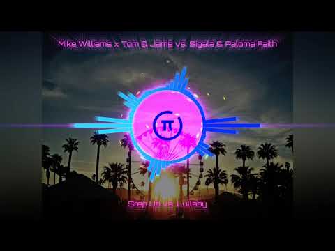 Mike Williams x Tom & Jame vs. Sigala & Paloma Faith - Step Up vs. Lullaby (Steve π Mashup)