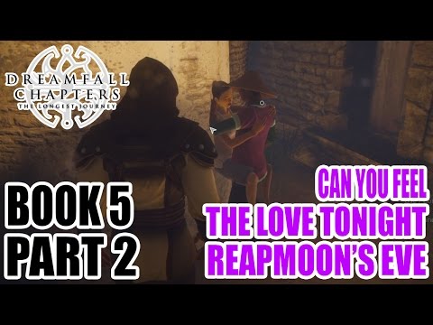 Myl Plays - Dreamfall Chapters Book Five - Part 2: CAN YOU FEEL THE LOVE TONIGHT - REAPMOON'S EVE