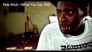 Pete Rock - What You Say (INI) HQ