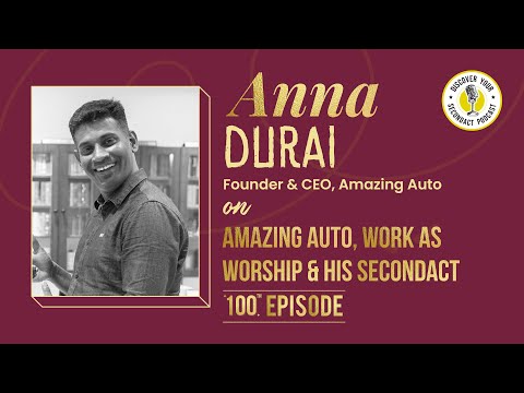 Anna Durai on Amazing Auto, Work As Worship & His SecondAct | 100th Episode Special (@secondactpodcast)