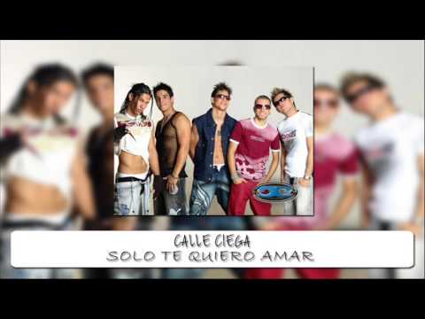 CALLE CIEGA  -  SOLO TE QUIERO AMAR